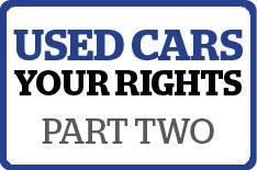 Used cars: know your rights  part 2