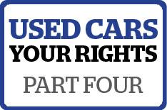 Used cars: know your rights - part 4